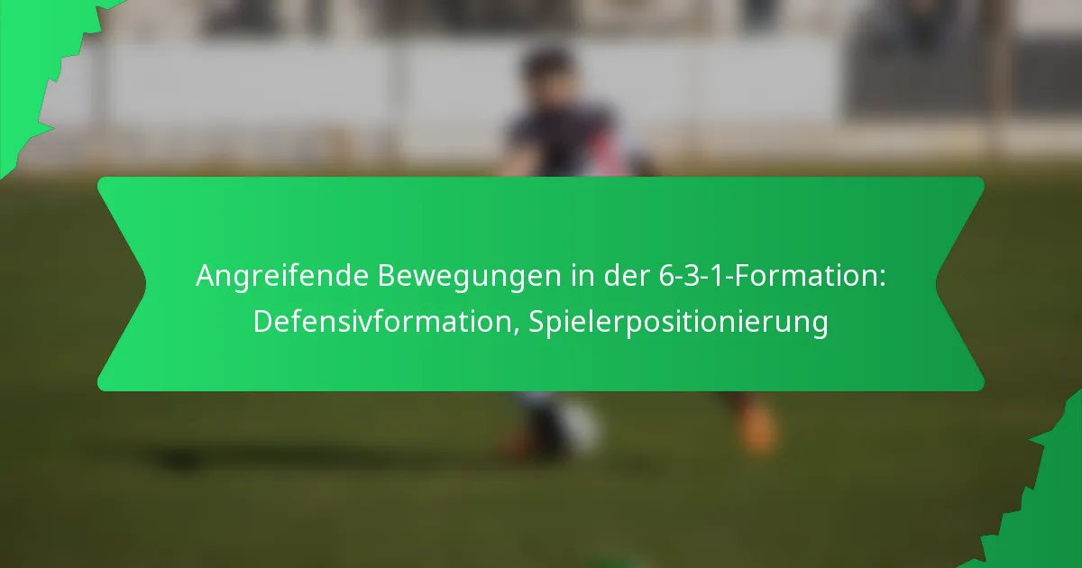 Angreifende Bewegungen in der 6-3-1-Formation: Defensivformation, Spielerpositionierung