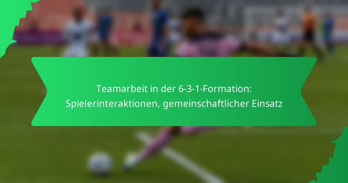 Teamarbeit in der 6-3-1-Formation: Spielerinteraktionen, gemeinschaftlicher Einsatz