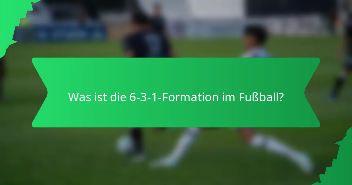 Was ist die 6-3-1-Formation im Fußball?